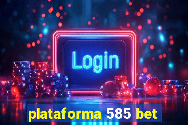 plataforma 585 bet